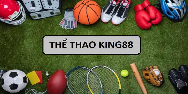 Những tựa game cá cược thể thao chỉ có tại tại King88